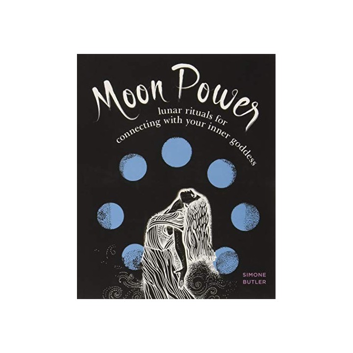 Moon Power : Lunar Rituals For Connecting With Your Inner Goddess